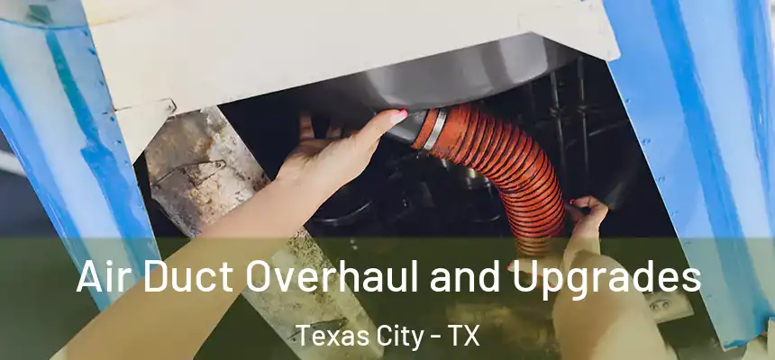  Air Duct Overhaul and Upgrades Texas City - TX