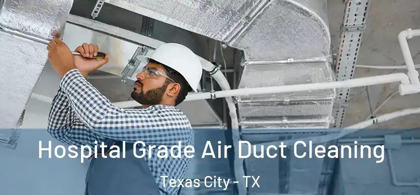  Hospital Grade Air Duct Cleaning Texas City - TX