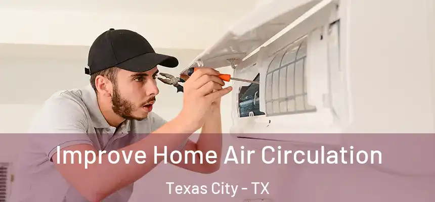  Improve Home Air Circulation Texas City - TX