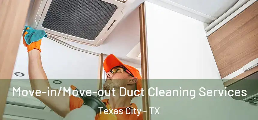  Move-in/Move-out Duct Cleaning Services Texas City - TX