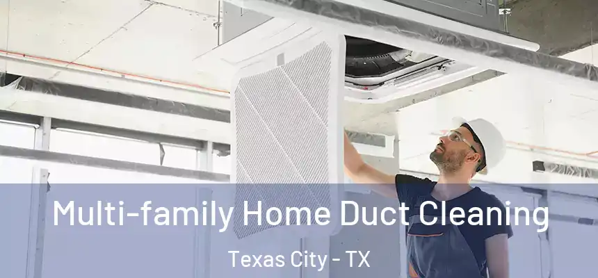  Multi-family Home Duct Cleaning Texas City - TX