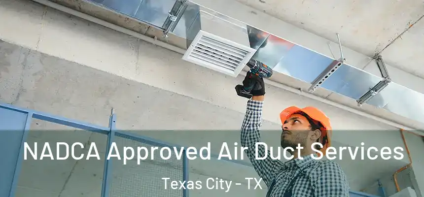  NADCA Approved Air Duct Services Texas City - TX