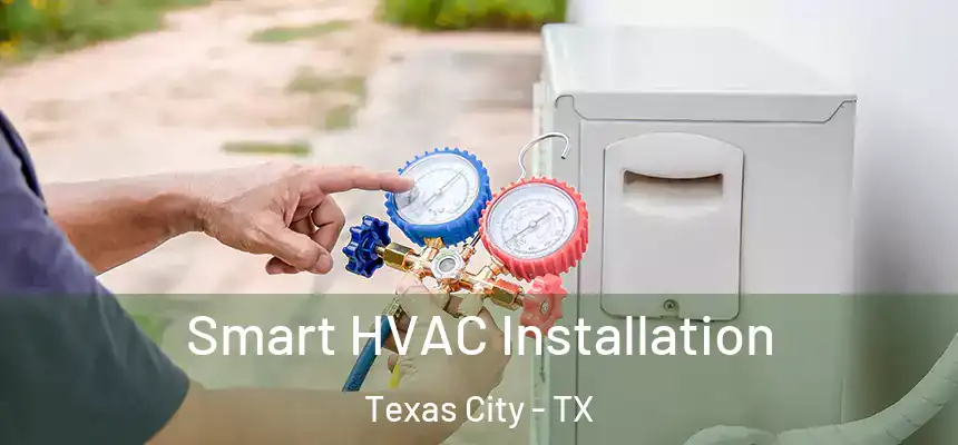  Smart HVAC Installation Texas City - TX